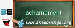 WordMeaning blackboard for acharnement